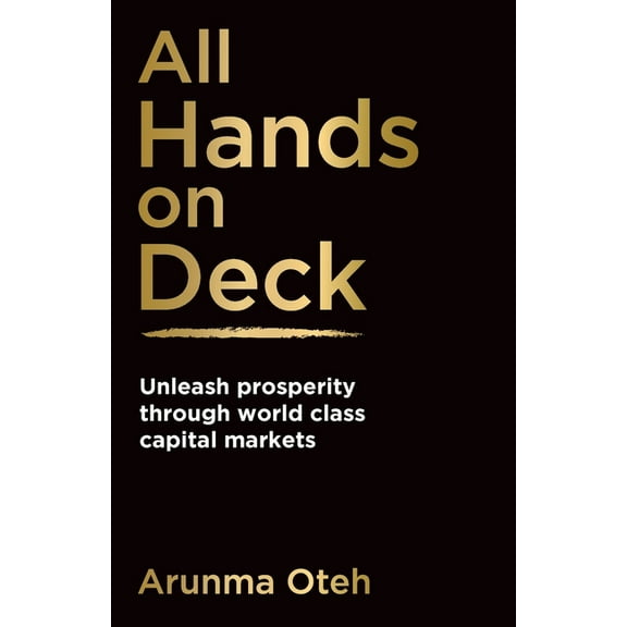 All Hands on Deck: Unleash Prosperity Through World Class Capital Markets, (Paperback)