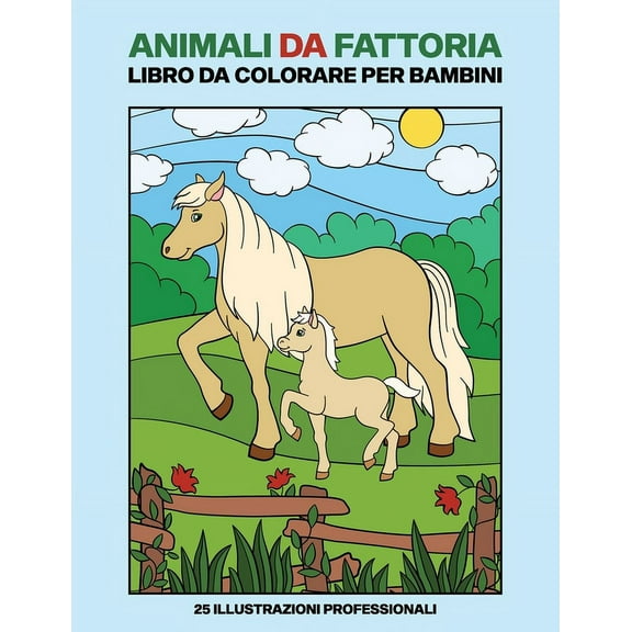 Animali Da Fattoria Pagine Da Colorare: Animali da Fattoria Libro Da Colorare Per Bambini: Animali Pagine da Colorare per Bambini Età 4-8, 25 Illustrazioni Fantastiche (Paperback)