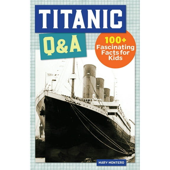 Pre-Owned Titanic Q&A: 175 Fascinating Facts for Kids (Paperback) 1647396808 9781647396800