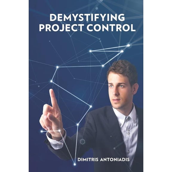 Demystifying Project Control (Paperback) by Dimitris Antoniadis