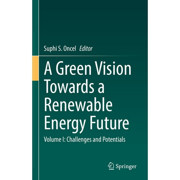 A Green Vision Towards a Renewable Energy Future: Volume I: Challenges and Potentials, (Hardcover)