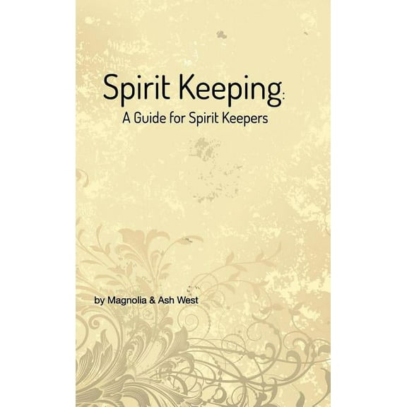 Spirit Keeping: A Guide for Spirit Keepers: World's First Spirit Keeping Book, (Hardcover)