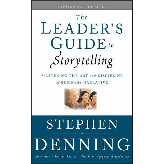 Jossey-Bass Leadership The Leader's Guide to Storytelling: Mastering the Art and Discipline of Business Narrative, (Hardcover)