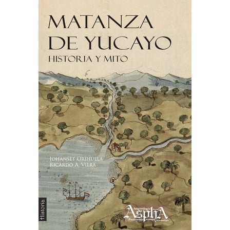 Matanza de Yucayo: Historia y Mito, (Paperback)