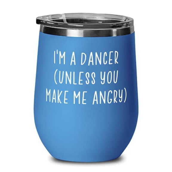 Love Dancer Wine Glass, I'm a Dancer (unless you make me angry), For Colleagues,