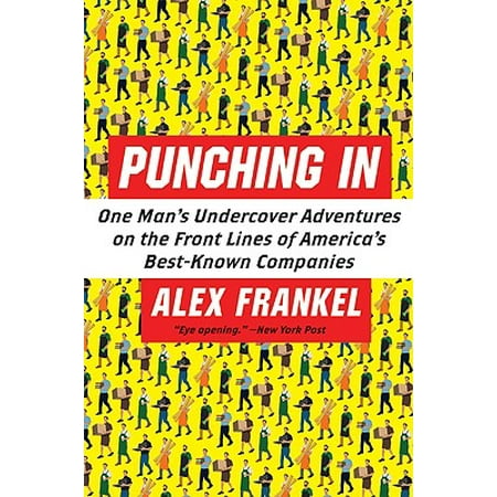 Punching in : One Man's Undercover Adventures on the Front Lines of America's Best-Known (Best Companies To Work For In America)