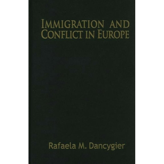 Cambridge Studies in Comparative Politic Immigration and Conflict in Europe, (Hardcover)