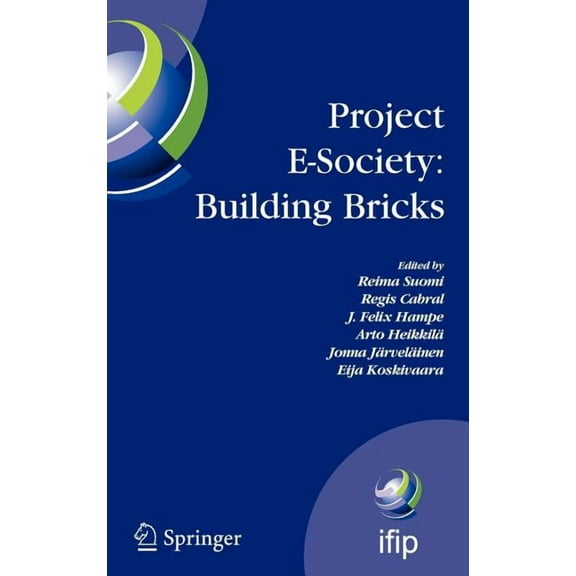 IFIP Advances in Information and Communi Project E-Society: Building Bricks: 6th IFIP International Conference on e-Commerce, e-Business, and e-Government (13e 2, Book 226, (Hardcover)