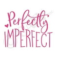 thumbnail image 2 of Perfectly Imperfect Motivational Vinyl Lettering Wall Decal Sticker Inspirational Decals Laptop Stickers Size: 12.5"H x 16"L - Color: Dark Pink, 2 of 5