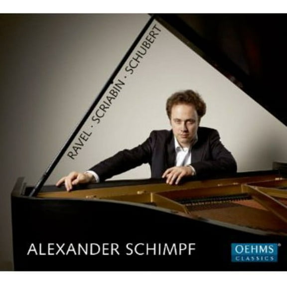 Alexander Schimpf - Schimpf Plays Ravel Skrjabin Schubert - Music & Performance - CD