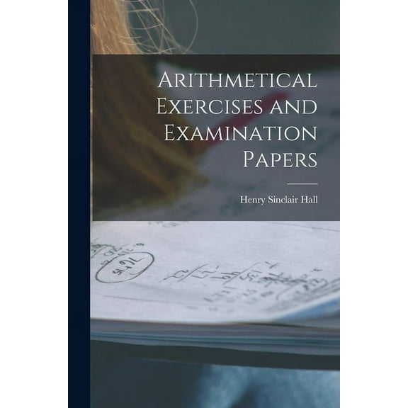 Arithmetical Exercises and Examination Papers (Paperback)