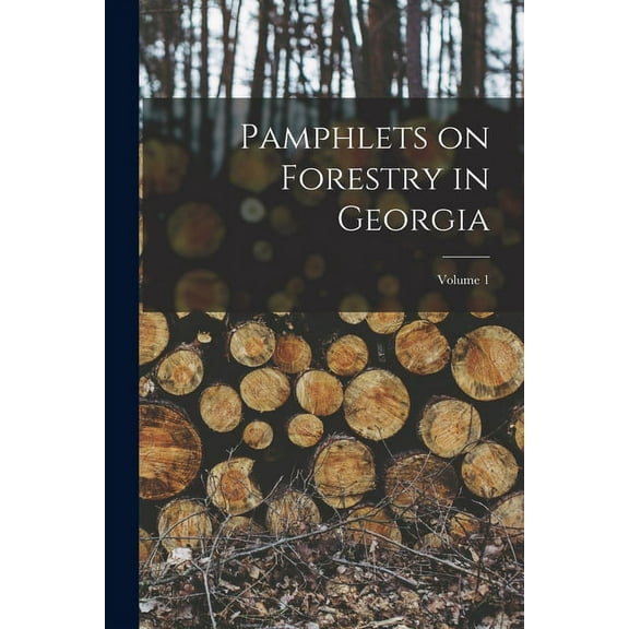 Pamphlets on Forestry in Georgia; Volume 1 (Paperback)