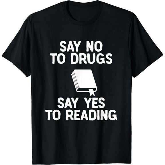Say No to Drugs Say Yes to Reading Shirt, Funny Book Shirts