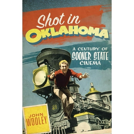 Shot in Oklahoma : A Century of Sooner State