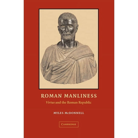 Roman Manliness: Virtus and the Roman Republic, (Hardcover)