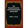 The Peasant Economy and Social Change in North China (Paperback)