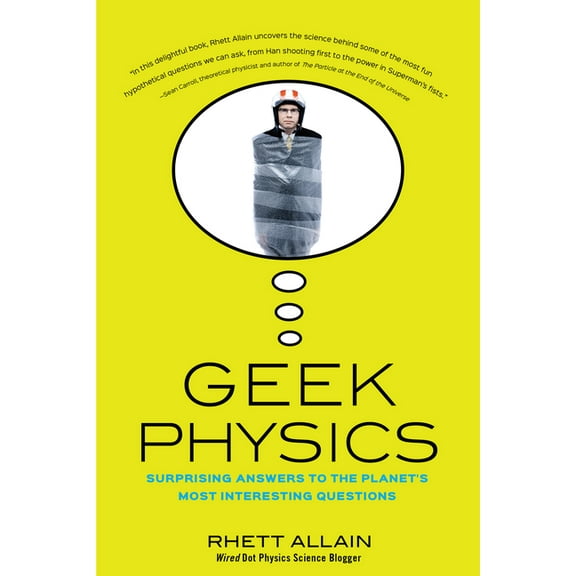 Wiley Pop Culture and History Geek Physics: Surprising Answers to the Planet's Most Interesting Questions, Book 6, (Paperback)
