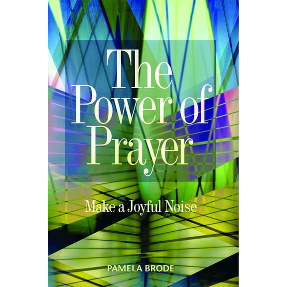 The Power of Prayer : Make a Joyful Noise (Paperback)