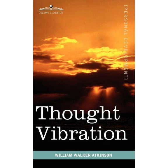 Thought Vibration or the Law of Attraction in the Thought World, (Hardcover)