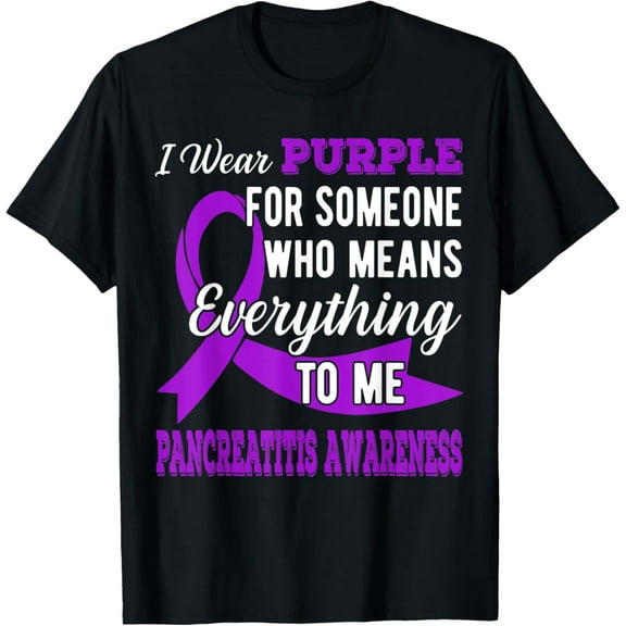FOR SOMEONE WHO MEANS TO ME PANCREATITIS AWARENESS T SHIRT