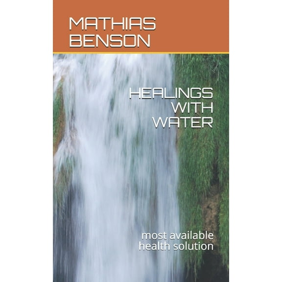 Healings with Water: Universal most available health solution (Paperback)