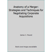 Anatomy of a Merger: Strategies and Techniques for Negotiating Corporate Acquisitions, Used [Hardcover]