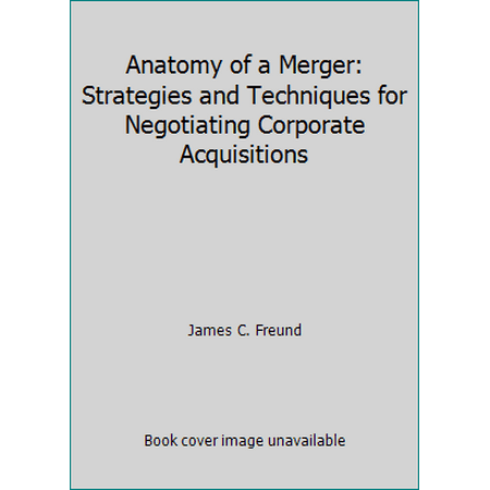 Anatomy of a Merger: Strategies and Techniques for Negotiating Corporate Acquisitions, Used [Hardcover]