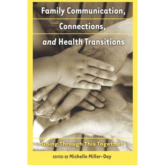 Health Communication Family Communication, Connections, and Health Transitions: Going Through This Together, Book 1, (Hardcover)