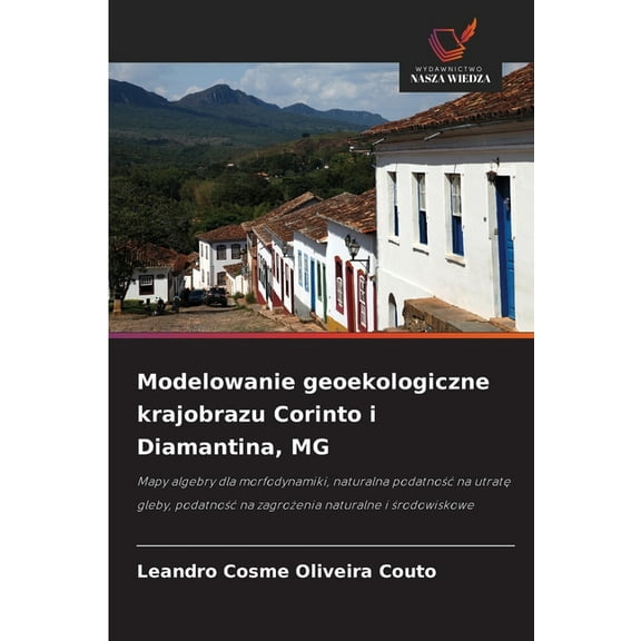 Modelowanie geoekologiczne krajobrazu Corinto i Diamantina, MG, (Paperback)
