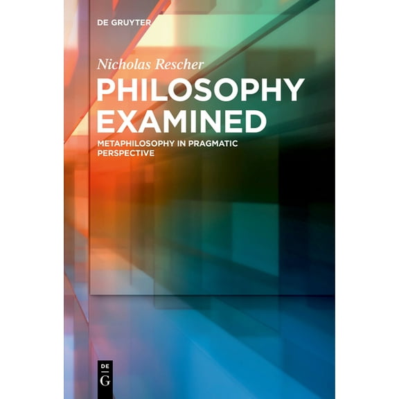 Philosophy Examined: Metaphilosophy in Pragmatic Perspective, (Paperback)