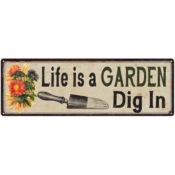 Life is a Garden Dig In Patio Wall Decor Vintage 6x18 Metal Sign 106180016012