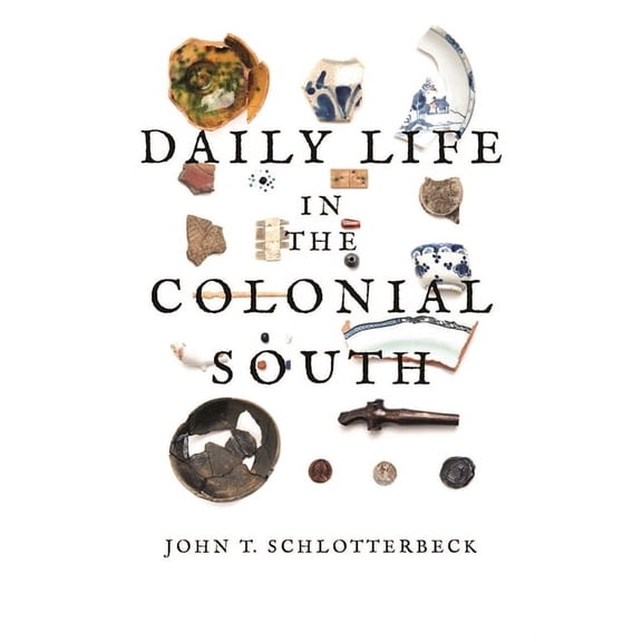 Daily Life in the Colonial South, (Paperback)