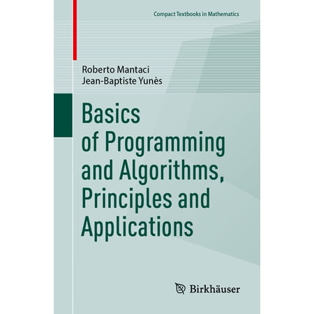 Compact Textbooks in Mathematics Basics of Programming and Algorithms Principles and Applications (Paperback)