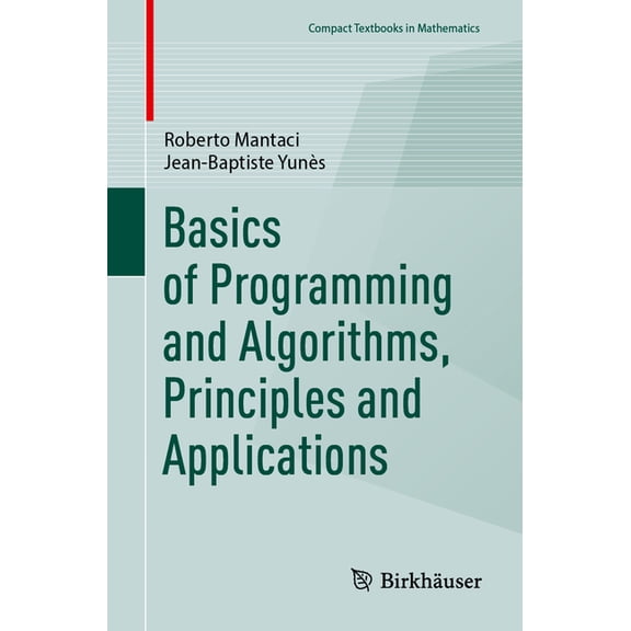 Compact Textbooks in Mathematics Basics of Programming and Algorithms, Principles and Applications, (Paperback)