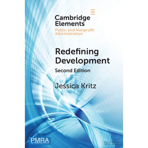Elements in Public and Nonprofit Adminis Redefining Development: Resolving Complex Challenges in a Global Context, (Paperback)
