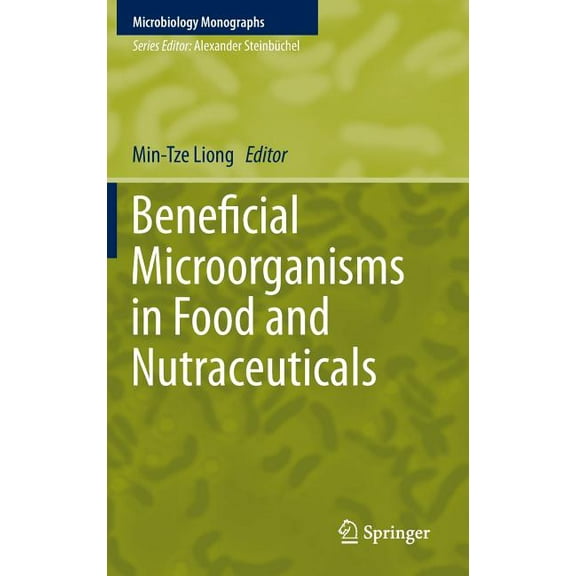 Microbiology Monographs Beneficial Microorganisms in Food and Nutraceuticals, Book 27, (Hardcover)