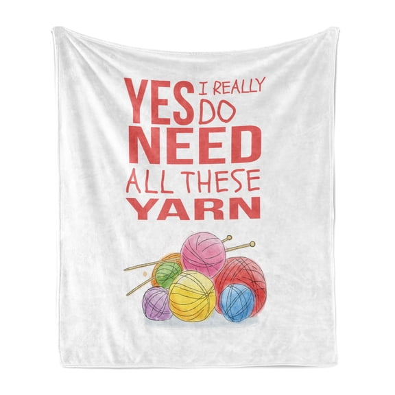 Saying Soft Flannel Fleece Blanket, Yes I Really Do Need All These Yarn Crafting is Fun with Knitting Needles Artwork, Cozy Plush for Indoor and Outdoor Use, 50" x 70", Scarlet White, by Ambesonne