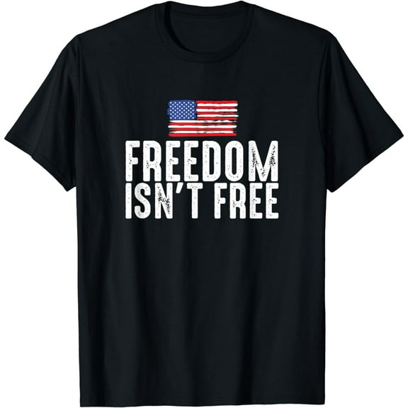 Freedom Isn't Free Patriotic American T-Shirt