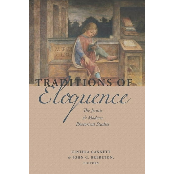 Traditions of Eloquence: The Jesuits and Modern Rhetorical Studies, (Hardcover)