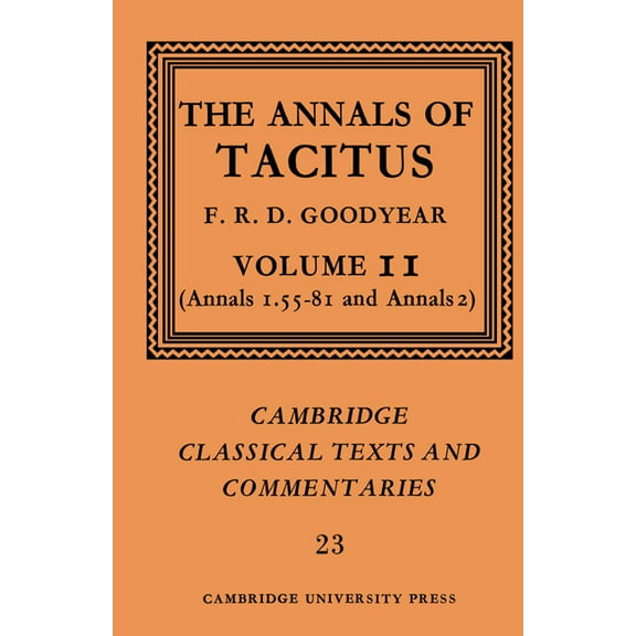 Cambridge Classical Texts and Commentari The Annals of Tacitus: Volume 2, Annals 1.55-81 and Annals 2, Book 23, (Paperback)