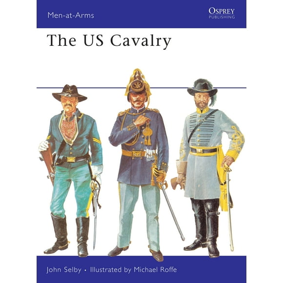 Men-at-Arms: The US Cavalry (Series #33) (Paperback)