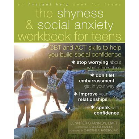 The Shyness and Social Anxiety Workbook for Teens : CBT and ACT Skills to Help You Build Social (Best Ad For Anxiety)