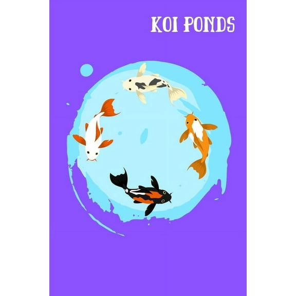 Koi Ponds: Customized Compact Koi Pond Logging Book, Thoroughly Formatted, Great For Tracking & Scheduling Routine Maintenance, Including Water Chemistry, Fish Health & Much More (120 Pages) (Paperbac
