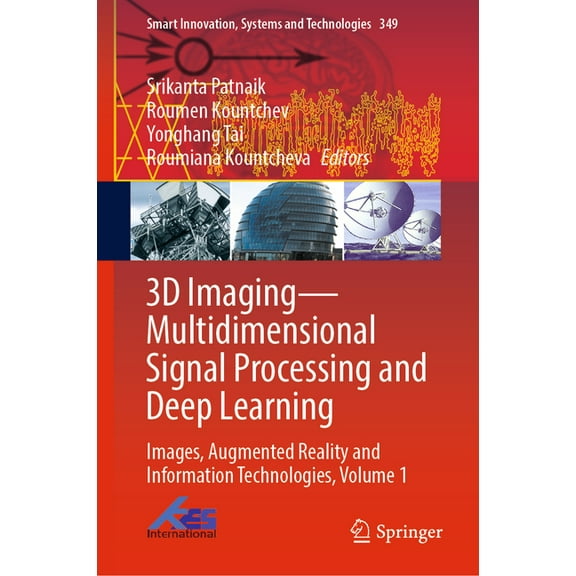 Smart Innovation, Systems and Technologi 3D Imaging--Multidimensional Signal Processing and Deep Learning: Images, Augmented Reality and Information Technologies, Book 349, (Hardcover)