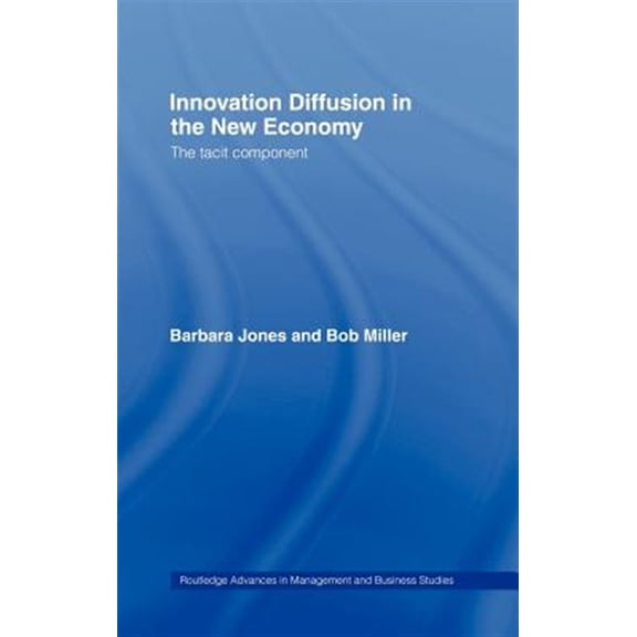 Pre-Owned Routledge Advances in Management and Bus Innovation Diffusion in the New Economy: The Tacit Component, Book 31, (Hardcover)