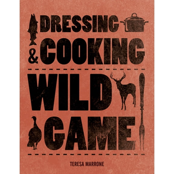 Pre-Owned Dressing & Cooking Wild Game (Paperback) 0760347190 9780760347195