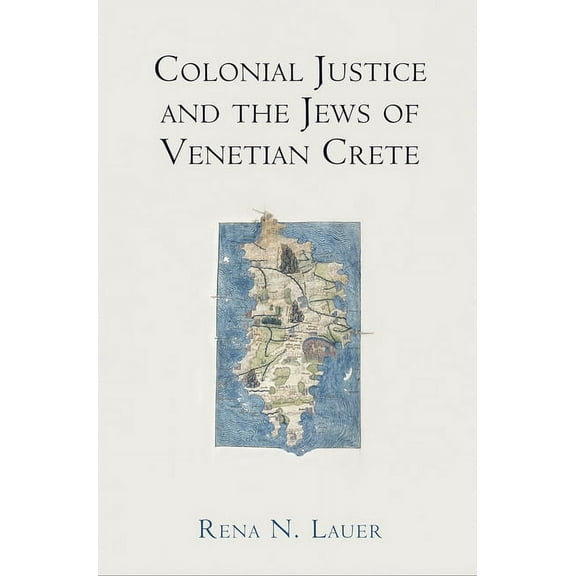 Middle Ages Colonial Justice and the Jews of Venetian Crete, (Hardcover)