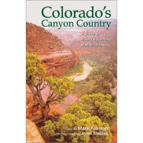 Pre-Owned Colorado's Canyon Country: A Guide to Hiking and Floating Blm Wildlands (Paperback) 1565793870 9781565793873