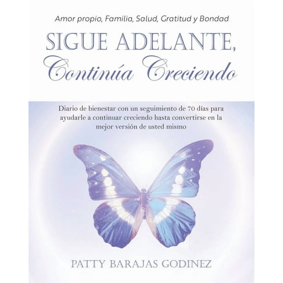 Sigue Adelante, ContinÃºa Creciendo: Diario de bienestar con un seguimiento de 70 dÃ­as para ayudarle a continuar creciend, (Paperback)