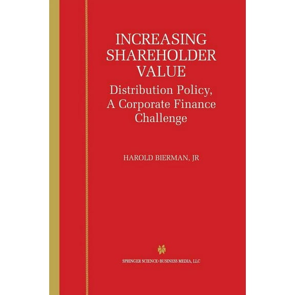 Increasing Shareholder Value: Distribution Policy, a Corporate Finance Challenge, (Paperback)
